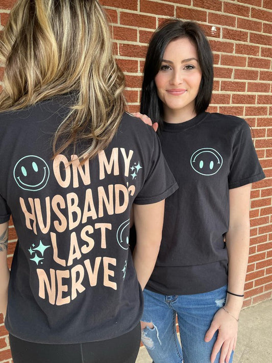 On My Husband's Last Nerve Tee