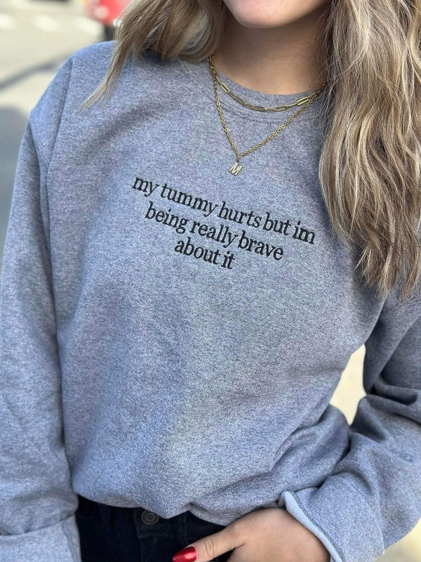 My Tummy Hurts But I'm Brave Sweatshirt